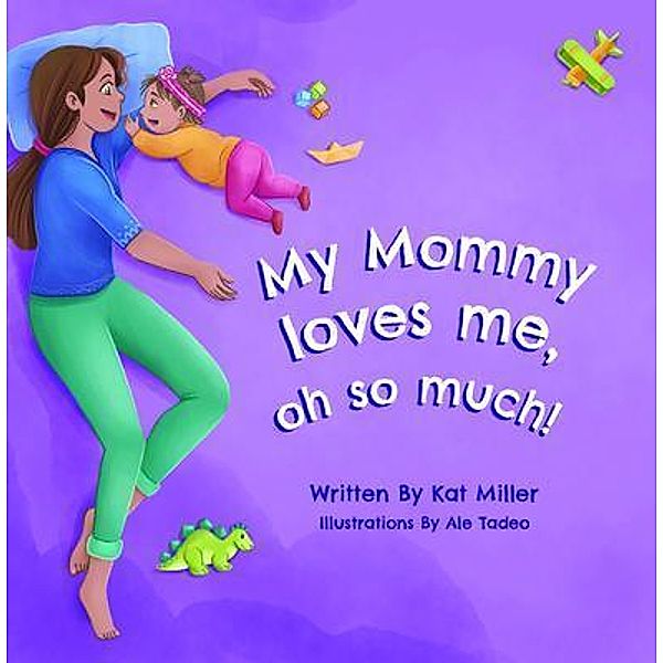 My Mommy Loves Me, Oh So Much!, Kat Miller