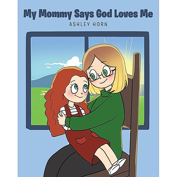 My Mommy Says God Loves Me / Covenant Books, Inc., Ashley Horn
