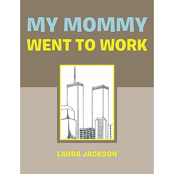 My Mommy Went to Work, Laura Jackson