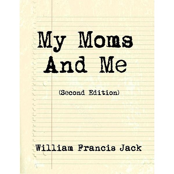 My Moms and Me - Second Edition, William Jack