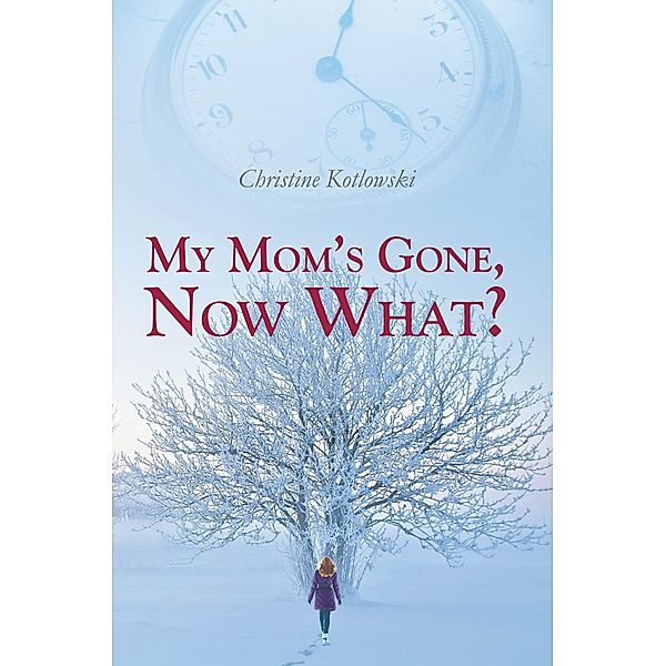 My Mom's Gone, Now What?, Christine Kotlowski