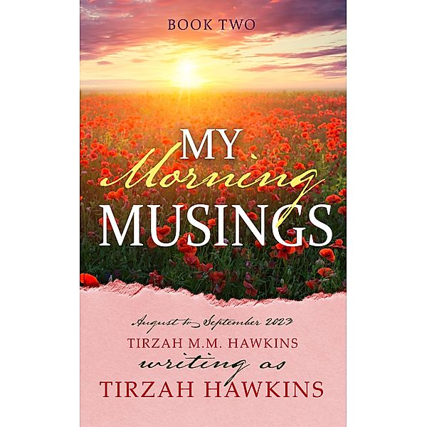 My Morning Musings August to September 2023 / My Morning Musings, Tirzah Hawkins, Tirzah M. M. Hawkins