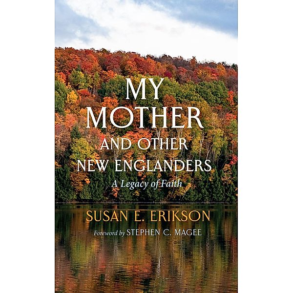 My Mother and Other New Englanders, Susan E. Erikson