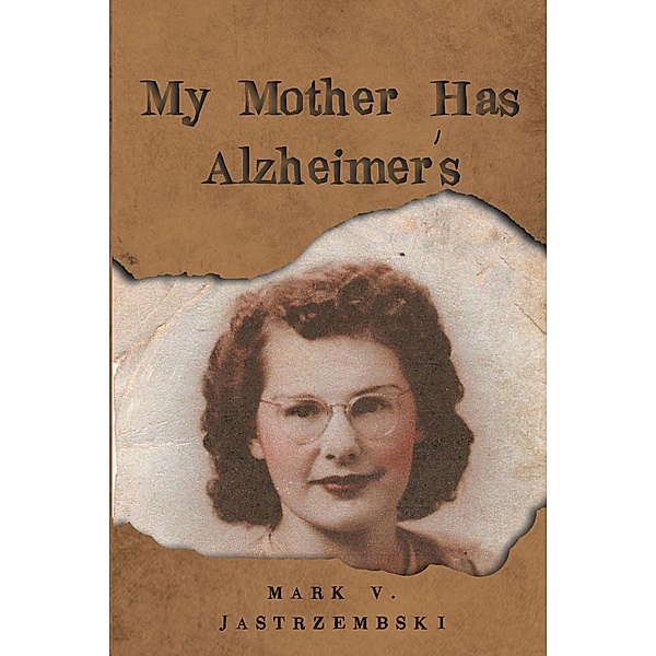 My Mother Has Alzheimer's, Mark V. Jastrzembski