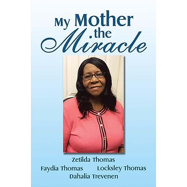 My Mother the Miracle, Zetilda Thomas, Dahalia Trevenen, Faydia Thomas, Locksley Thomas