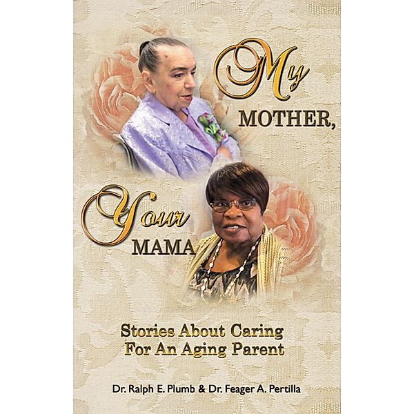 My Mother, Your Mama, Ralph E. Plumb, Freager A. Pertilla