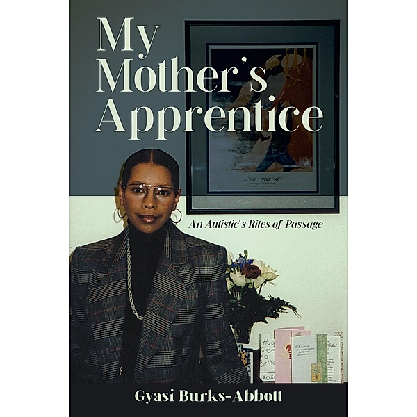 My Mother's Apprentice, Gyasi Burks-Abbott