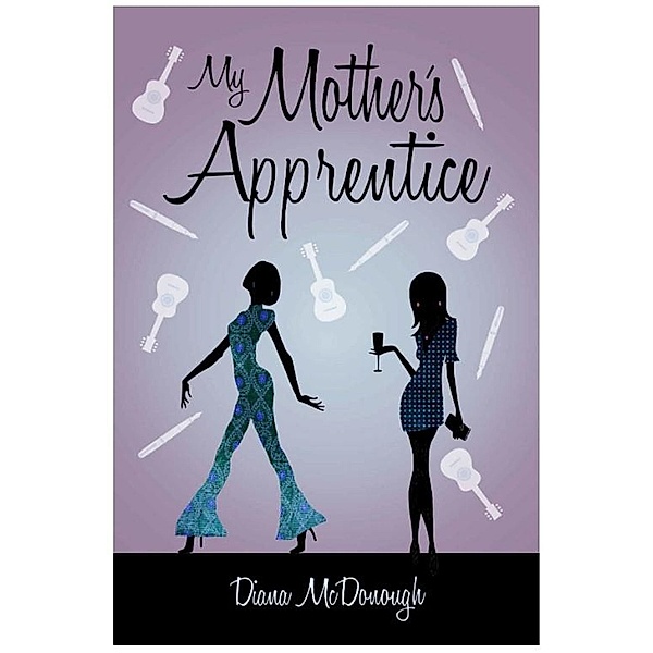 My Mother's Apprentice (Stuck in the Onesies Series, #2) / Stuck in the Onesies Series, Diana McDonough
