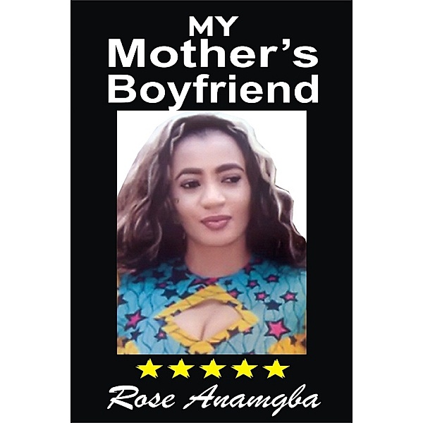 My Mother's Boyfriend, Rose Anamgba