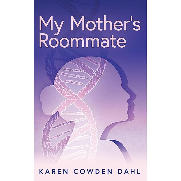 My Mother's Roommate, Karen Cowden Dahl