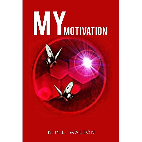 My Motivation, Kim L. Walton