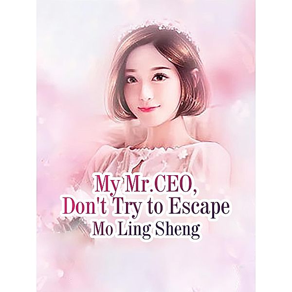 My Mr.CEO, Don't Try to Escape, Mo LingSheng