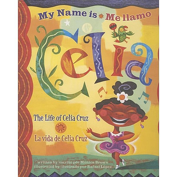 My Name is Celia/Me llamo Celia, Monica Brown