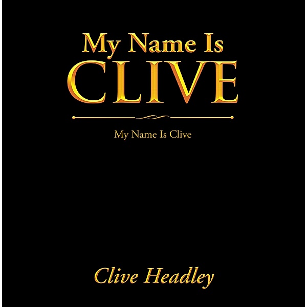 My Name Is Clive, Clive Headley