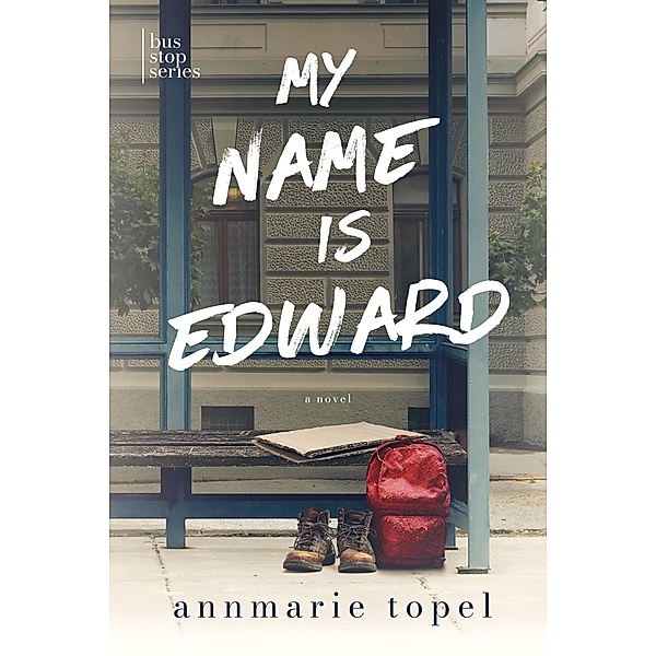My Name is Edward (The Bus Stop Series) / The Bus Stop Series, Annmarie Topel