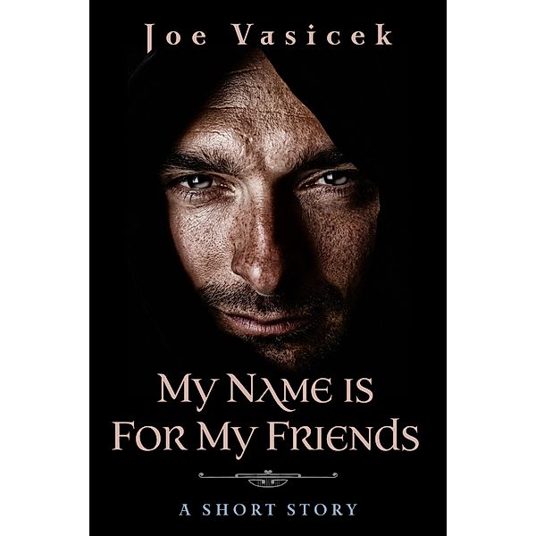 My Name Is For My Friends, Joe Vasicek