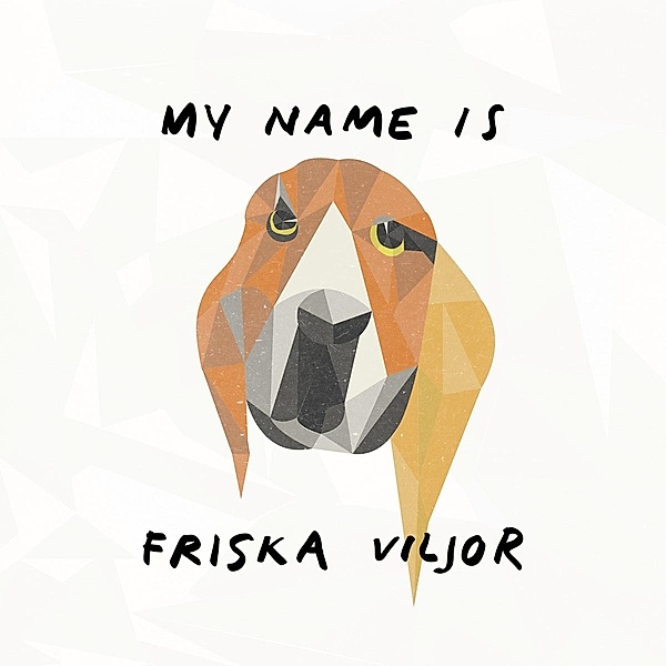 My Name Is Friska Viljor (Vinyl), Friska Viljor