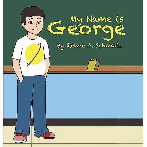 My Name is George, Renee A. Schmaltz