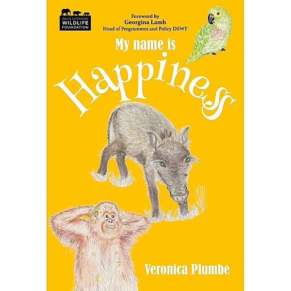 My Name is Happiness / Brown Dog Books, Veronica Plumbe