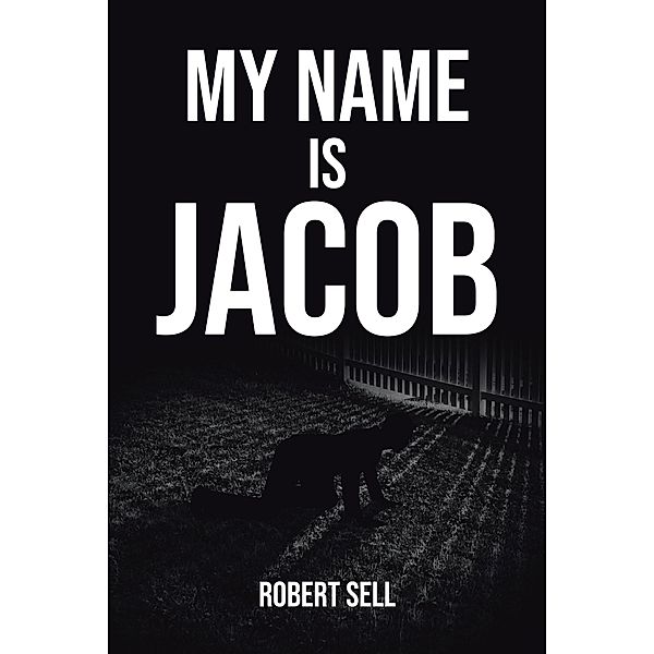 My Name is Jacob / Page Publishing, Inc., Robert Sell