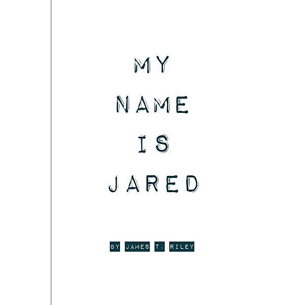 My Name Is Jared, James Riley