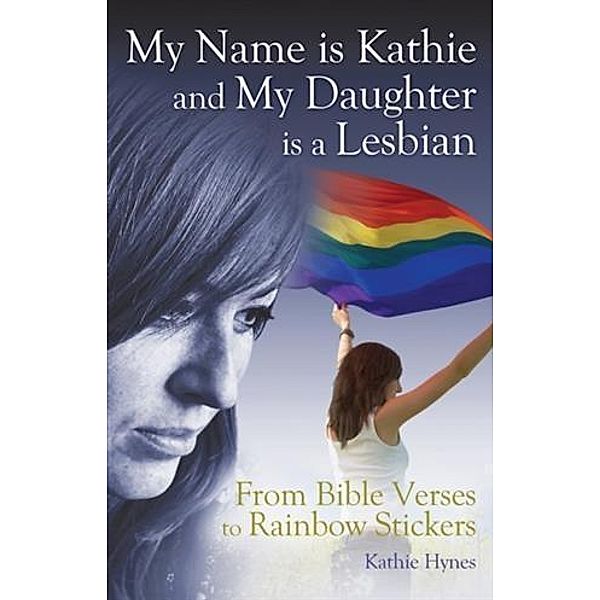 My Name is Kathie and My Daughter is a Lesbian, Kathie Hynes