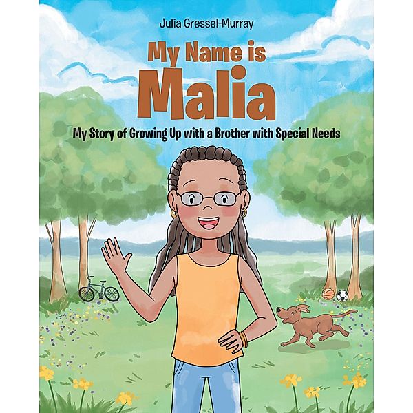 My Name Is Malia My Story of Growing Up with a Brother With Special Needs, Julia Gressel-Murray