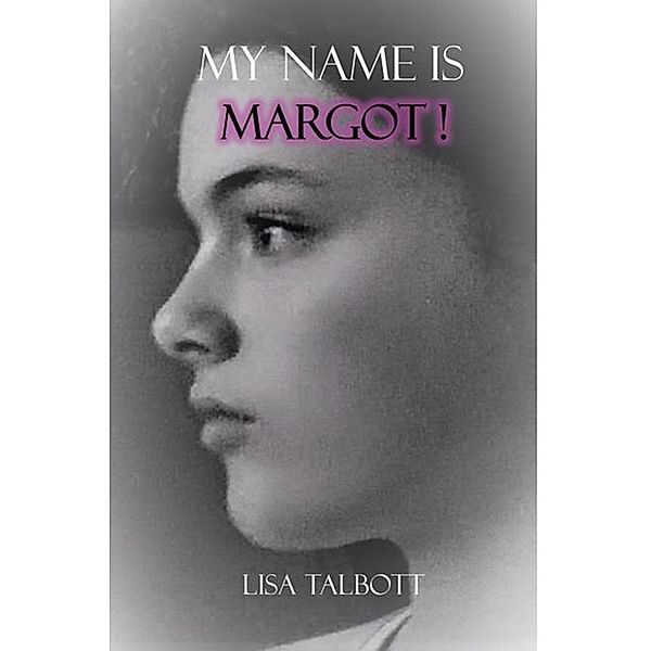 My Name is Margot!, Lisa Talbott