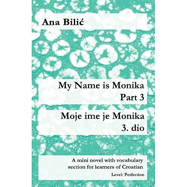 My Name is Monika - Part 3 / Moje ime je Monika - 3. dio, Ana Bilic