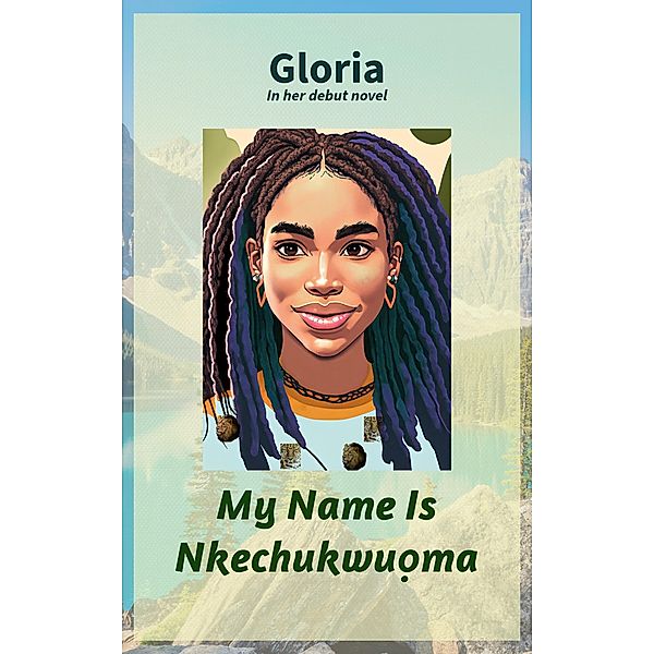 My Name Is Nkechukwu¿ma, Gloria
