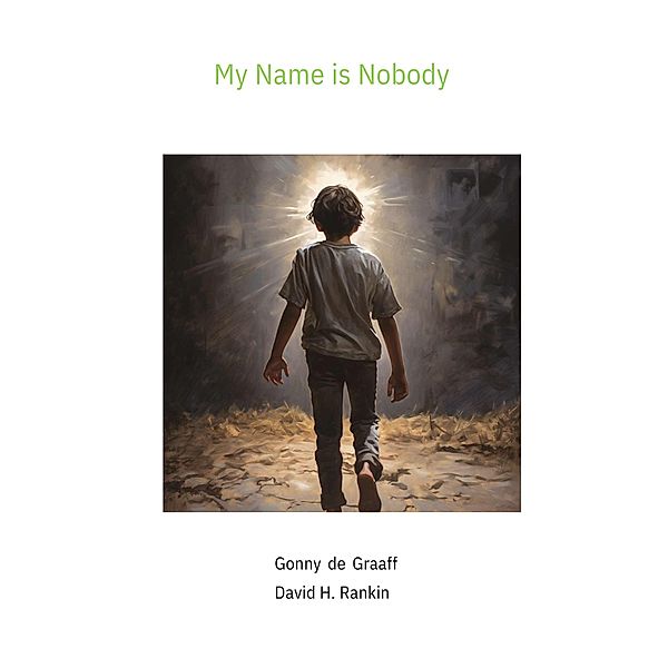 My Name is Nobody (Spirituality for Children and for the Child inside of us, #1) / Spirituality for Children and for the Child inside of us, Gonny de Graaff, David H. Rankin