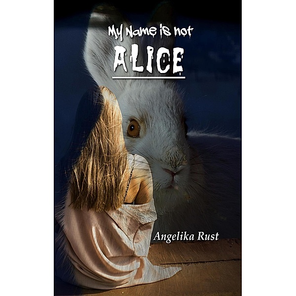 My Name is not Alice (Resident Witch, #1) / Resident Witch, Angelika Rust