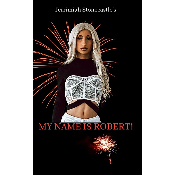 My Name is Robert, Jerrimiah Stonecastle