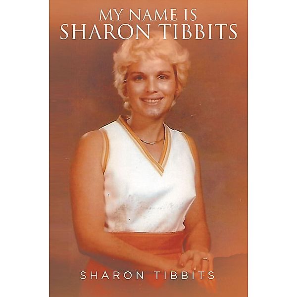 My Name is Sharon Tibbits / Fulton Books, Inc., Sharon Tibbits