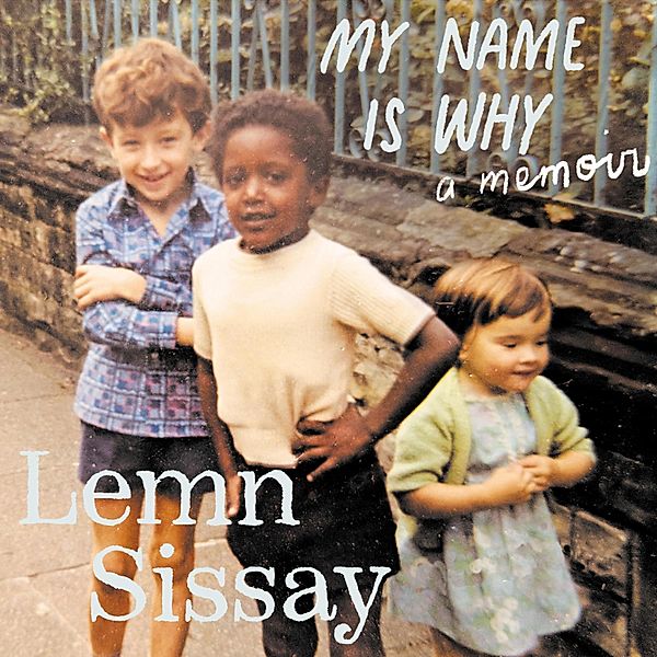 My Name Is Why (Unabridged), Lemn Sissay