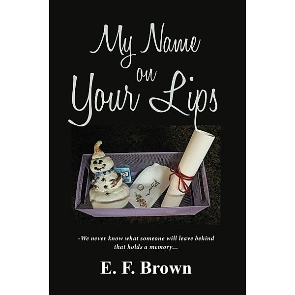 My Name on Your Lips, E. F. Brown