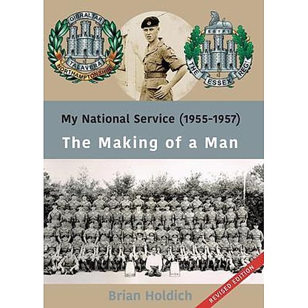 My National Service (1955- 1957)  The Making of a Man, Brian Holdich