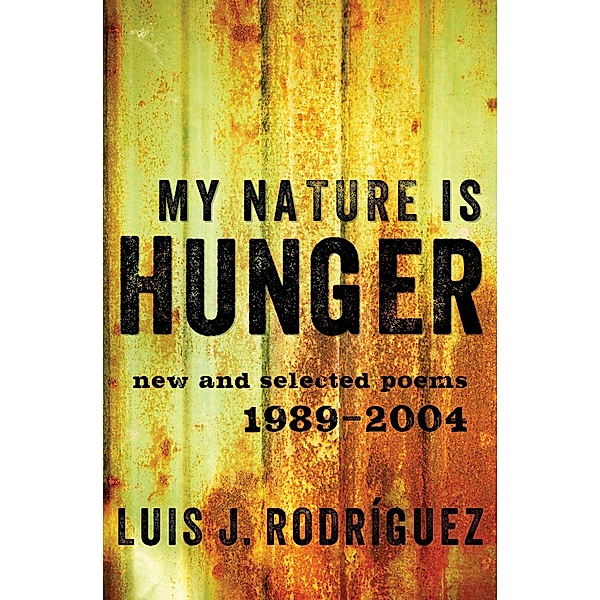 My Nature Is Hunger, Luis J. Rodríguez
