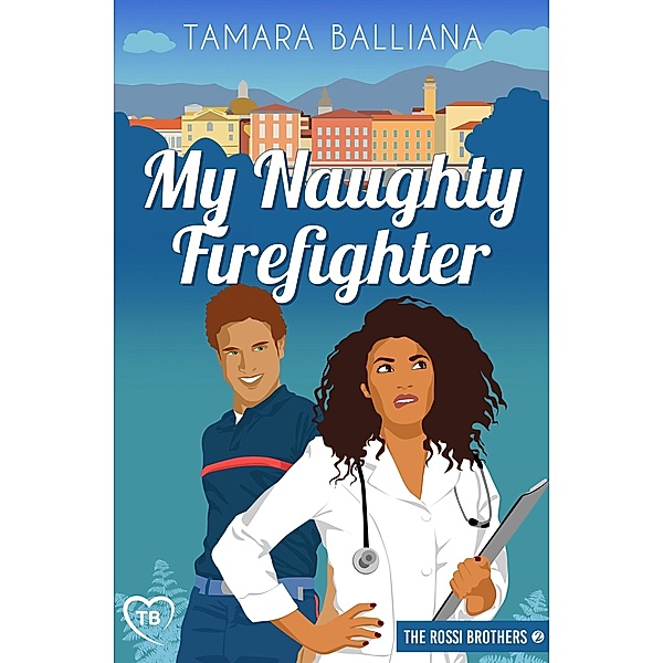 My Naughty Firefighter (The Rossi Brothers, #2) / The Rossi Brothers, Tamara Balliana