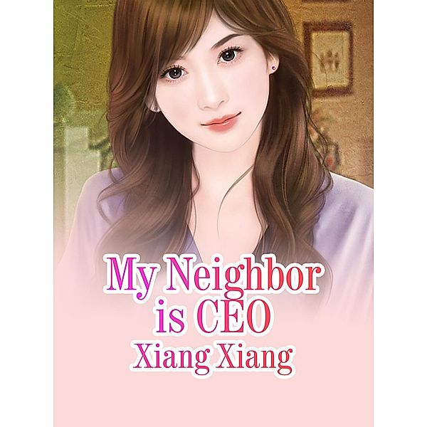 My Neighbor is CEO, Xiang Xiang