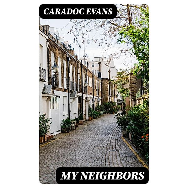 My Neighbors, Caradoc Evans