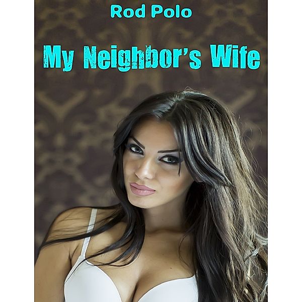 My Neighbor’s Wife, Rod Polo