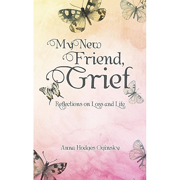 My New Friend, Grief, Anna Hodges Oginsky