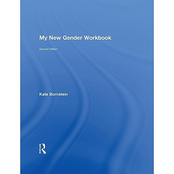 My New Gender Workbook, Kate Bornstein