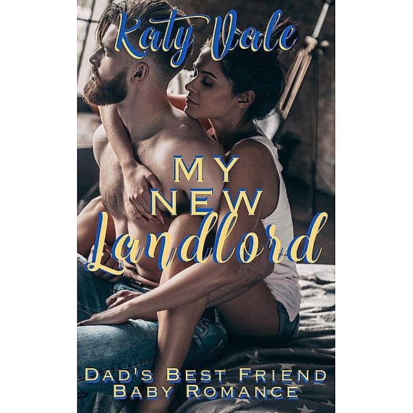 My New Landlord, Dad's Best Friend, Baby Romance (First Time Pleasures, #3) / First Time Pleasures, Katy Vale