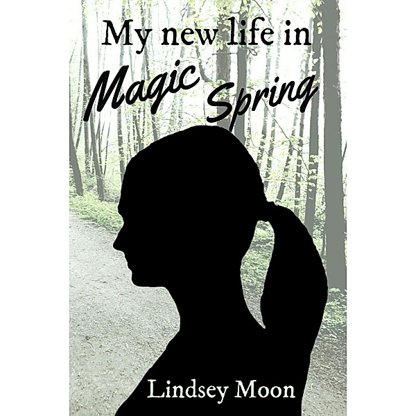 My new life in Magic Spring, Lindsey Moon