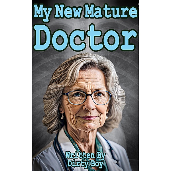 My New Mature Doctor (Granny Tales, #8) / Granny Tales, Dirty Boy