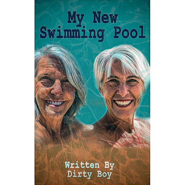 My New Swimming Pool (Granny Tales, #2) / Granny Tales, Dirty Boy