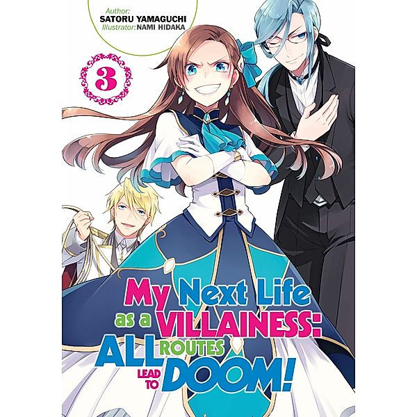 My Next Life as a Villainess: All Routes Lead to Doom! Volume 3 / My Next Life as a Villainess: All Routes Lead to Doom! Bd.3, Satoru Yamaguchi