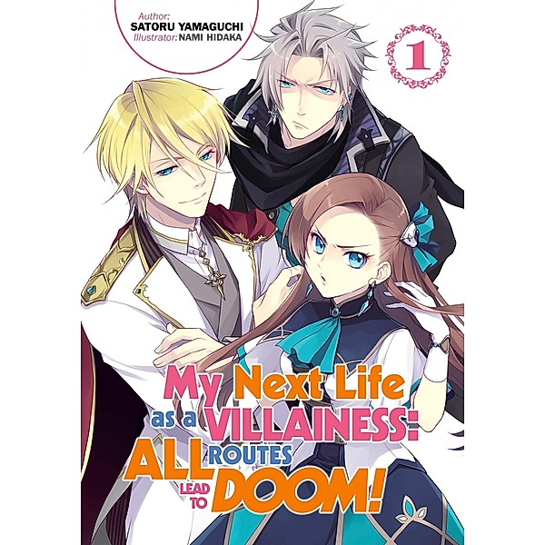 My Next Life as a Villainess: All Routes Lead to Doom! Volume 1 / My Next Life as a Villainess: All Routes Lead to Doom! Bd.1, Satoru Yamaguchi